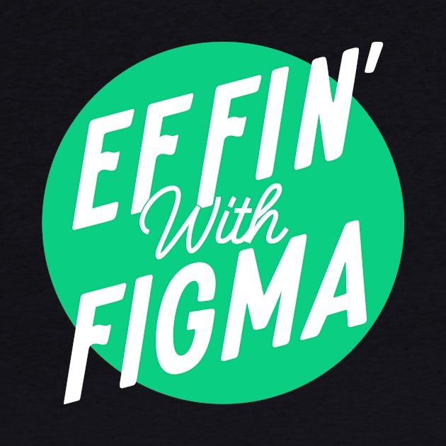 Effin' with Figma - Green Logo by Effin' with Figma